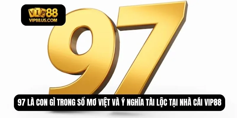 97 là con gì