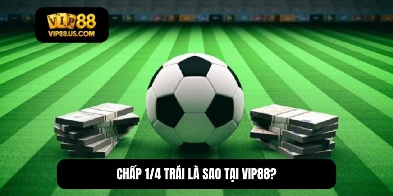 chấp 1/4 trái là sao