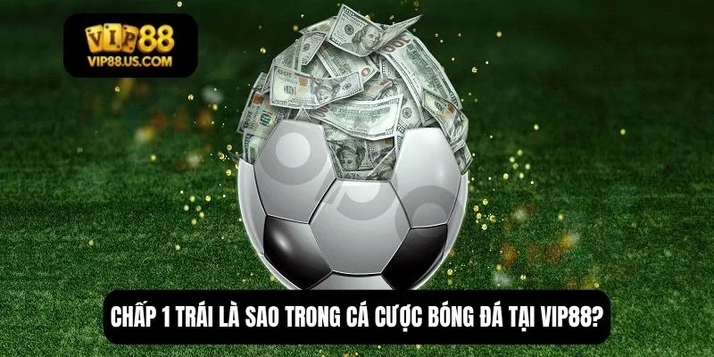 chấp 1 trái là sao