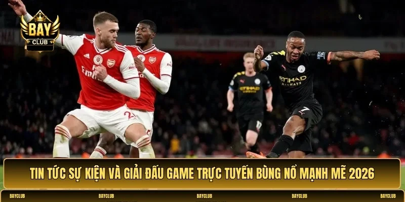 Tin tức sự kiện và giải đấu game trực tuyến